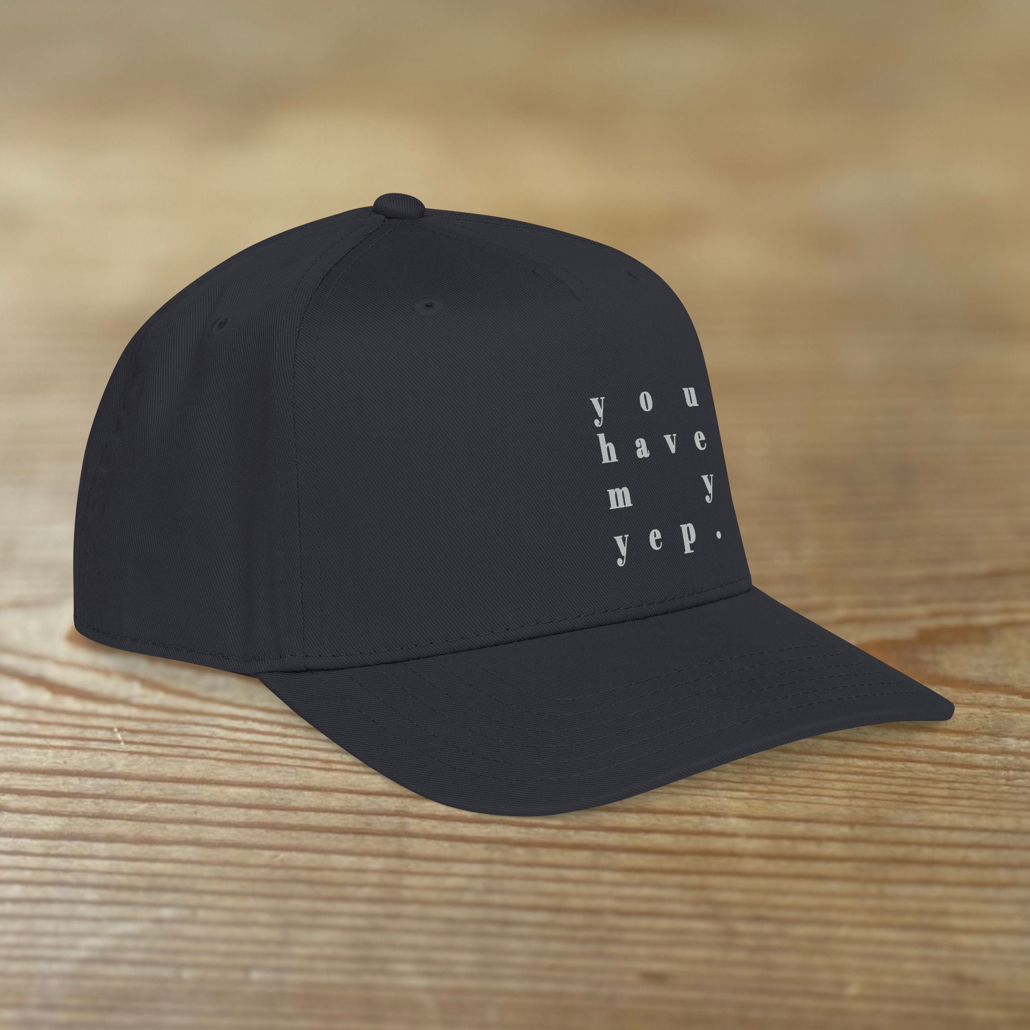 You Have My Yep. | Mid Profile Baseball Cap | Printed Design
