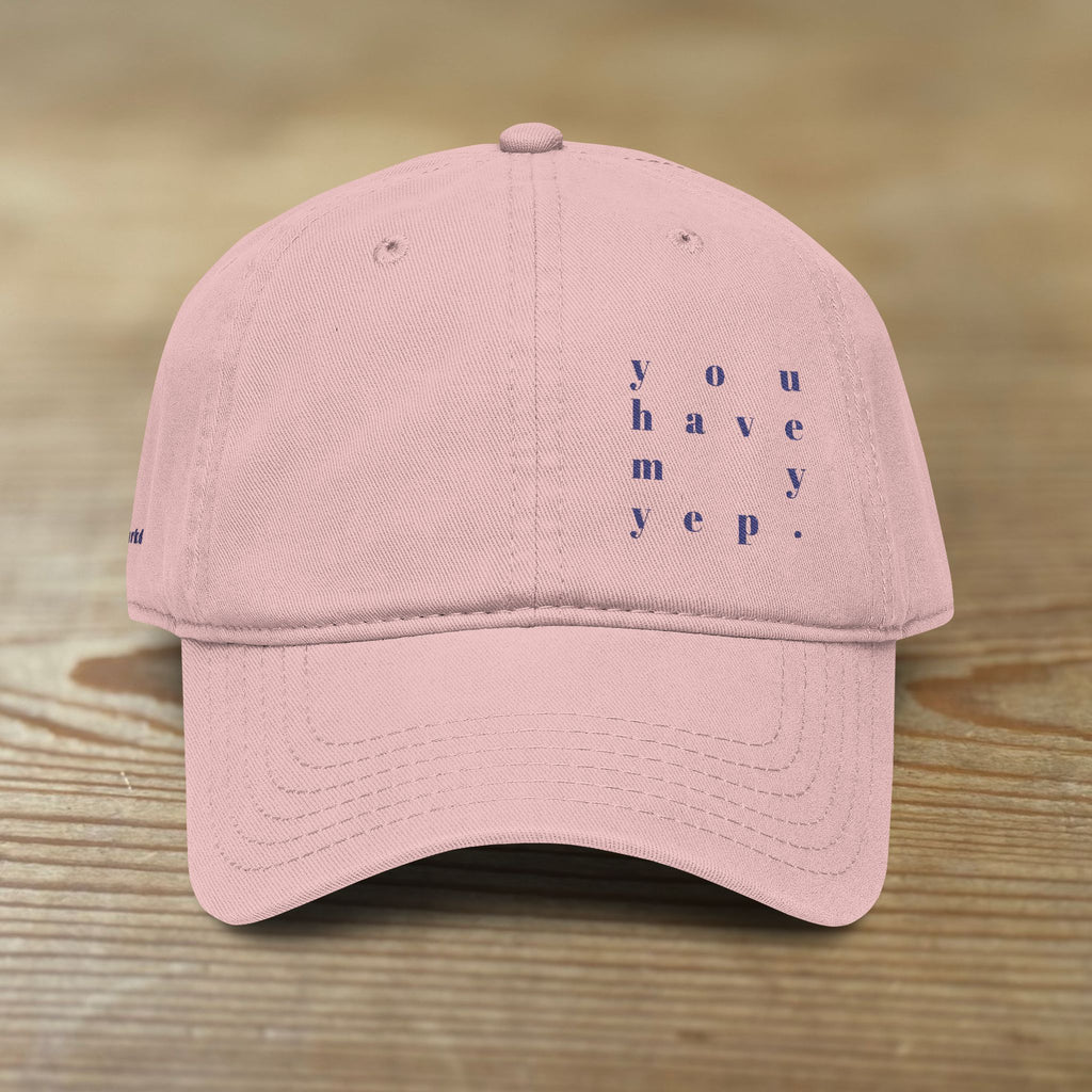 You Have My Yep. Cap | Washed Baseball Cap