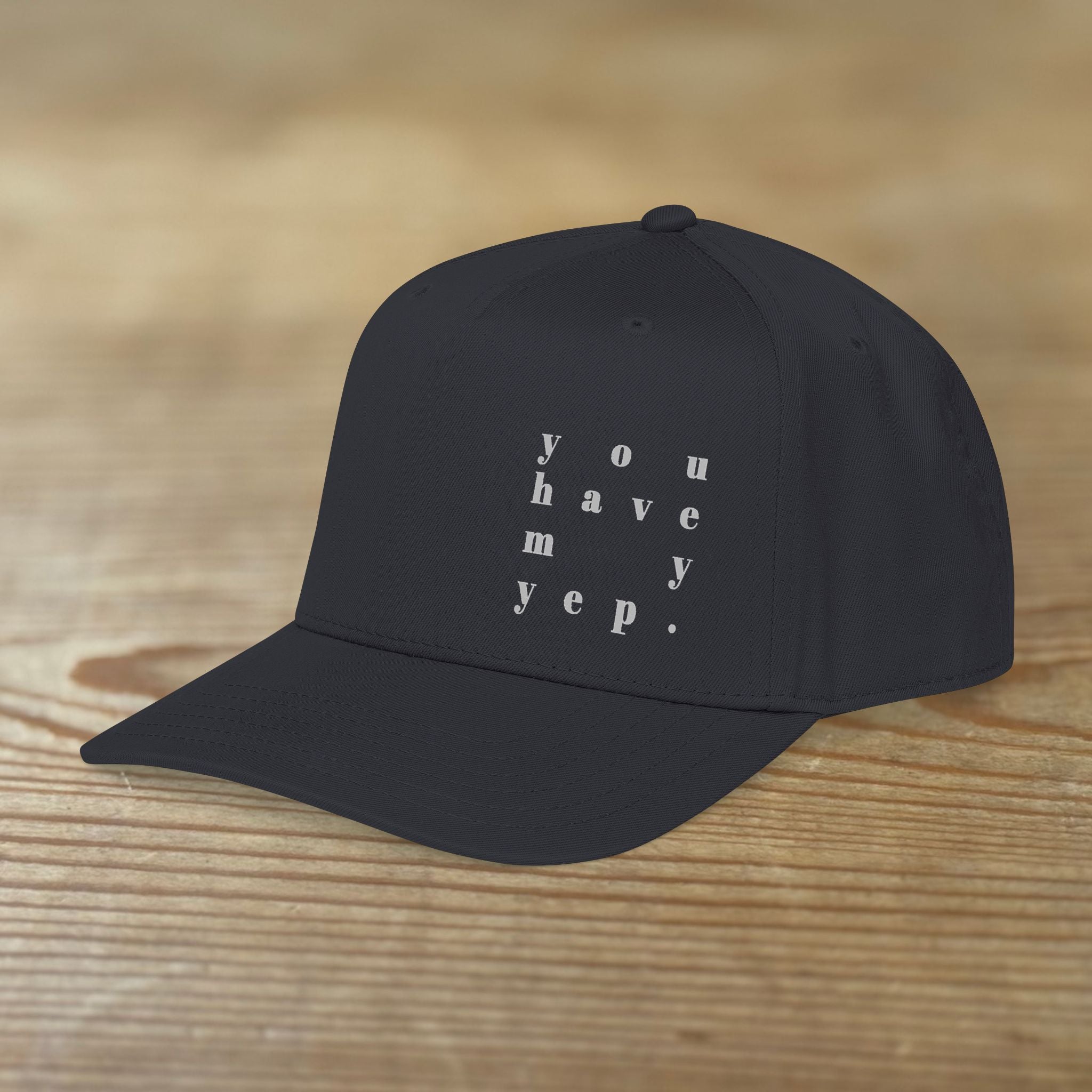 You Have My Yep. | Mid Profile Baseball Cap | Printed Design