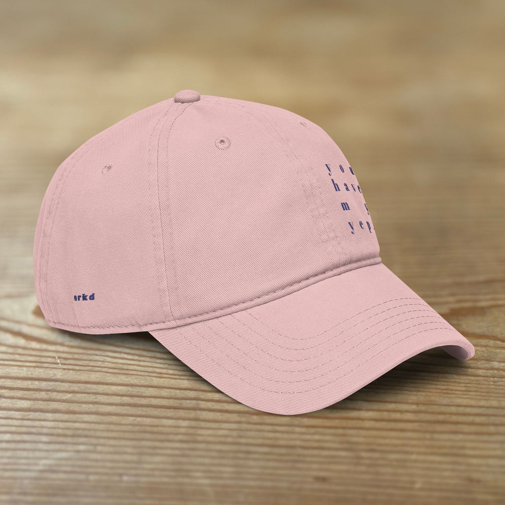 You Have My Yep. Cap | Washed Baseball Cap