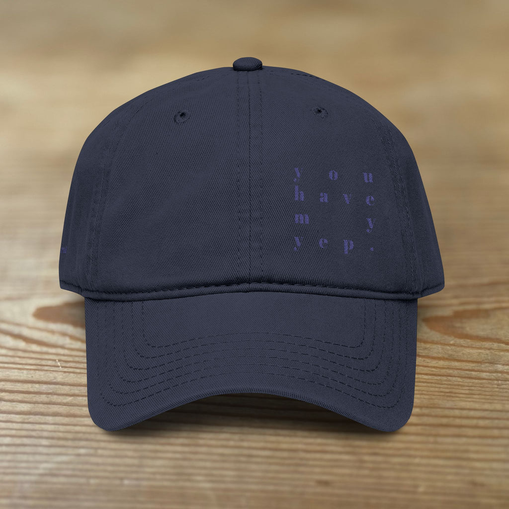 You Have My Yep. Cap | Washed Baseball Cap