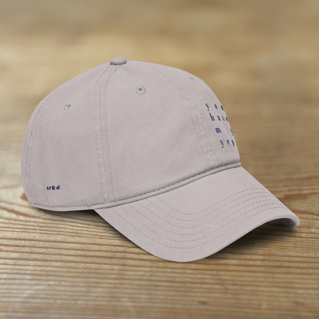 You Have My Yep. Cap | Washed Baseball Cap