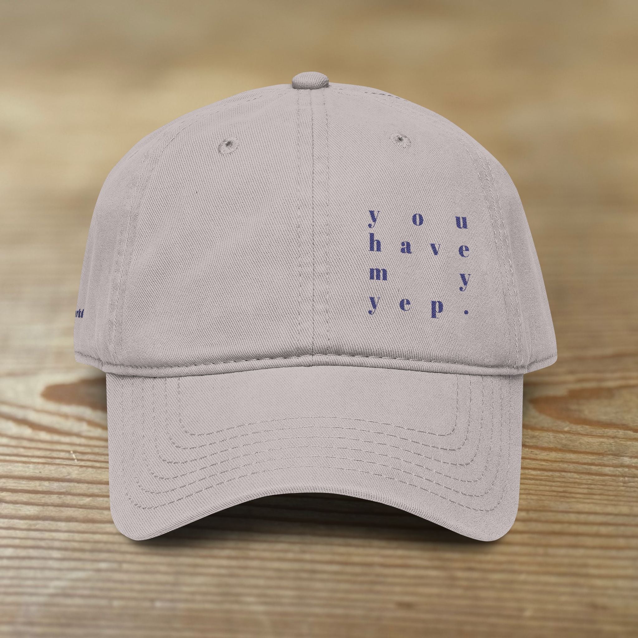 You Have My Yep. Cap | Washed Baseball Cap