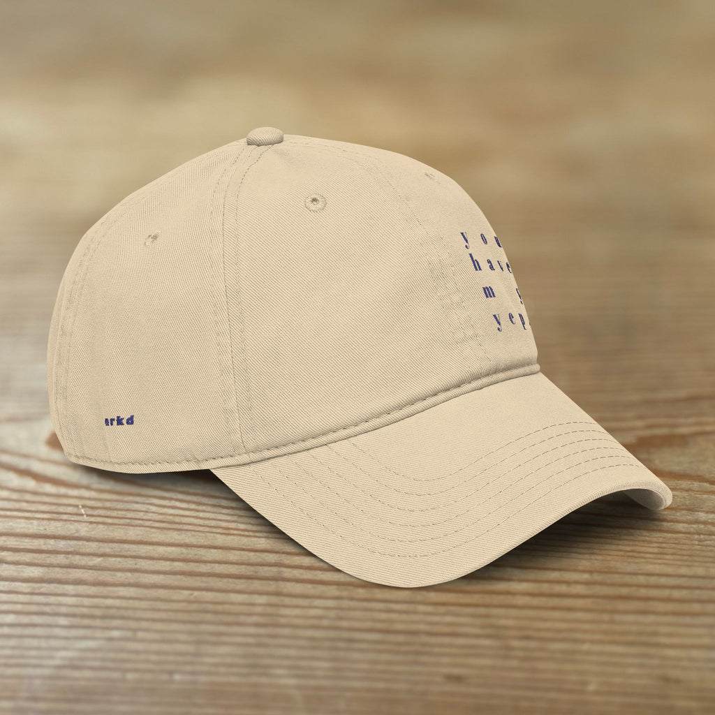 You Have My Yep. Cap | Washed Baseball Cap