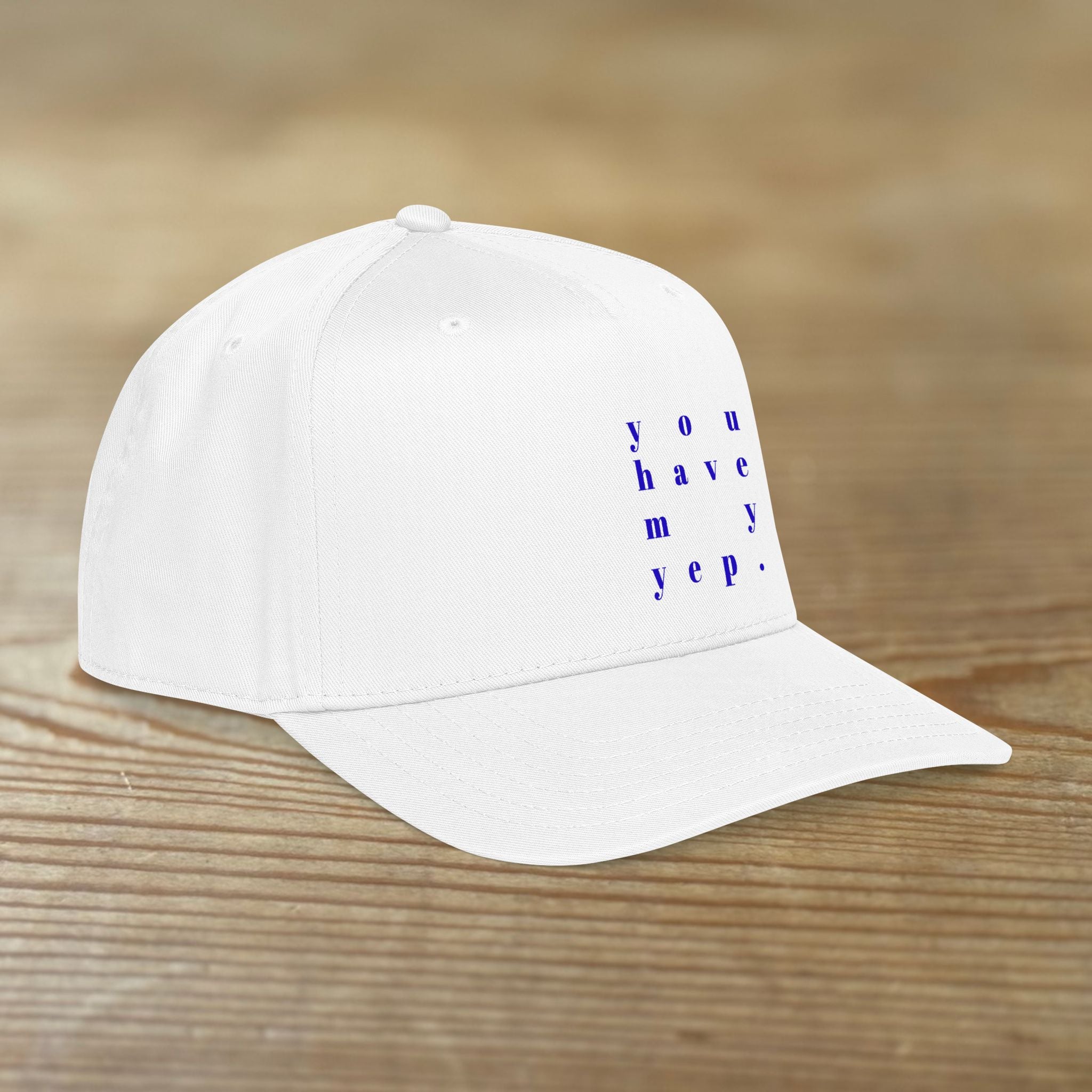 You Have My Yep. | Mid Profile Baseball Cap | Printed Design