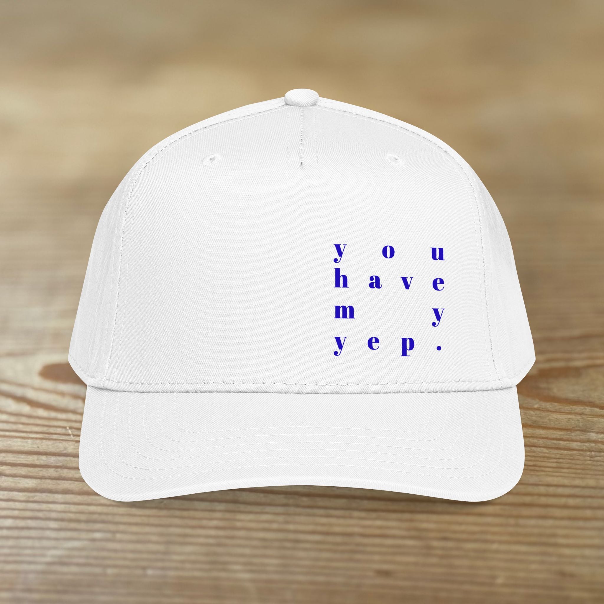 You Have My Yep. | Mid Profile Baseball Cap | Printed Design
